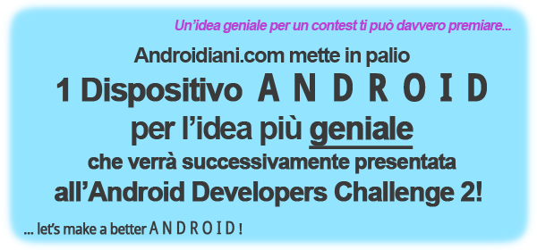 Androidiani Regala un cellulare android .. Forse 2 :)