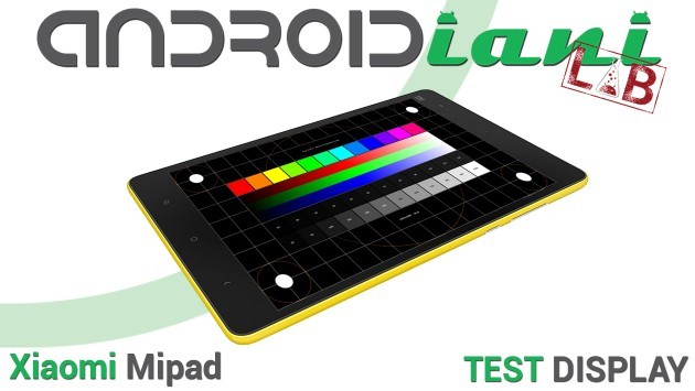 Xiaomi Mipad: test del display [ANDROIDIANI LAB]